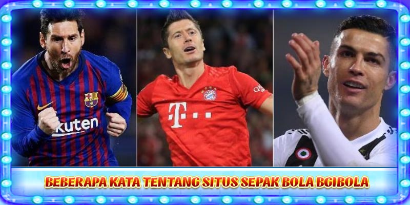 Beberapa kata tentang situs sepak bola Bgibola