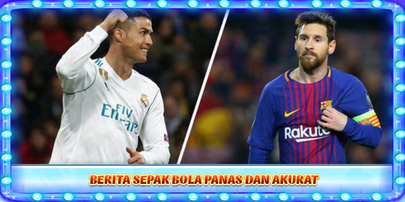 Berita sepak bola panas dan akurat